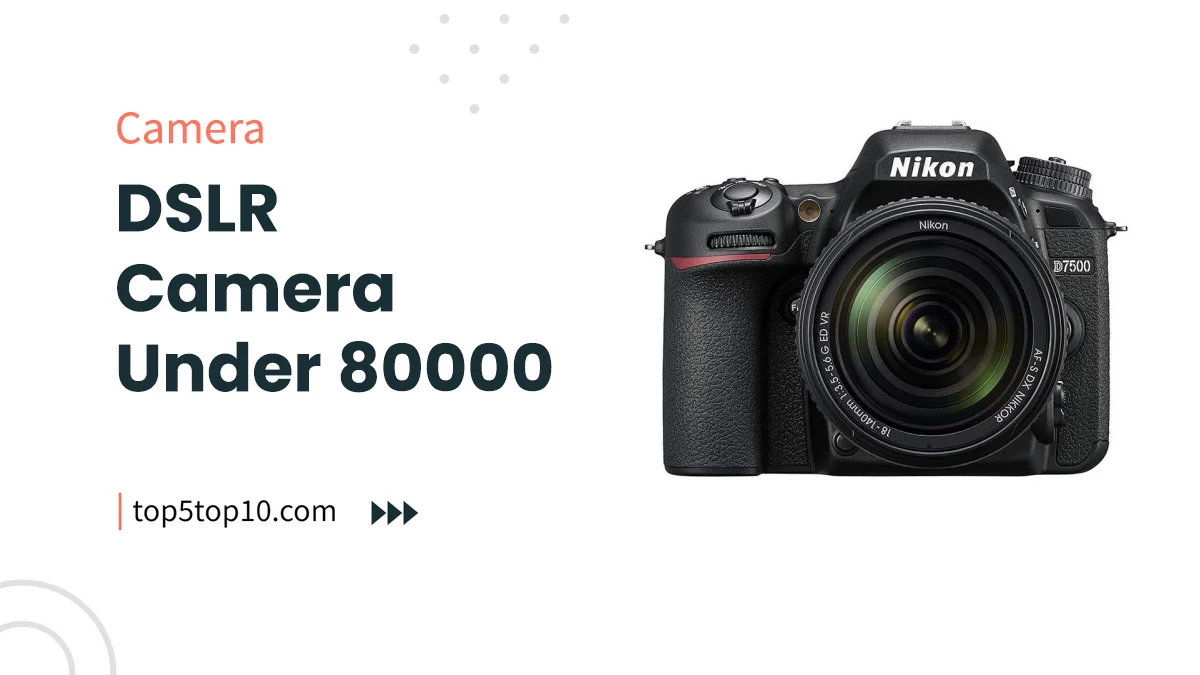 dslr camera under 80000