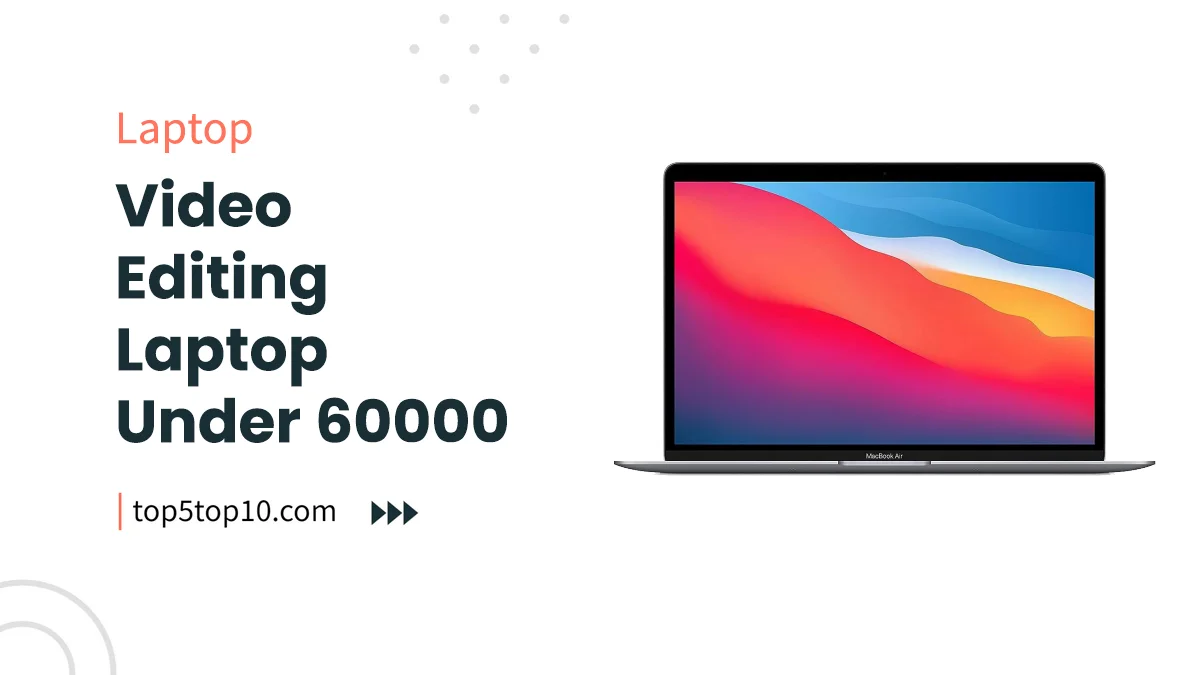 video editing laptop under 60000